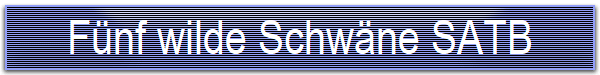 Fnf wilde Schwne SATB