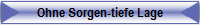 Ohne Sorgen-tiefe Lage