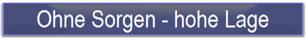 Ohne Sorgen - hohe Lage