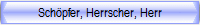Schpfer, Herrscher, Herr